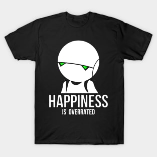 Happiness is overrated T-Shirt